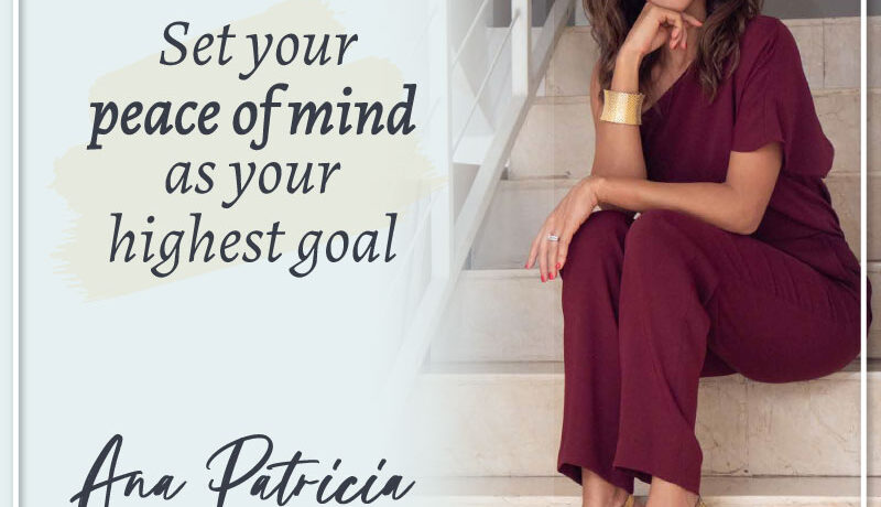Set your peace of mind as your highest goal.